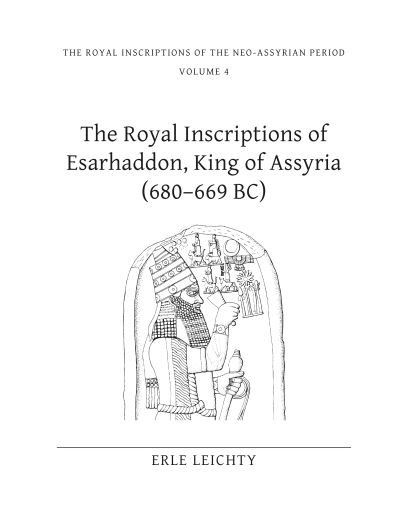 Cover for Erle Leichty · The Royal Inscriptions of Esarhaddon, King of Assyria (680–669 BC) - Royal Inscriptions of the Neo-Assyrian Period (Hardcover Book) (2011)