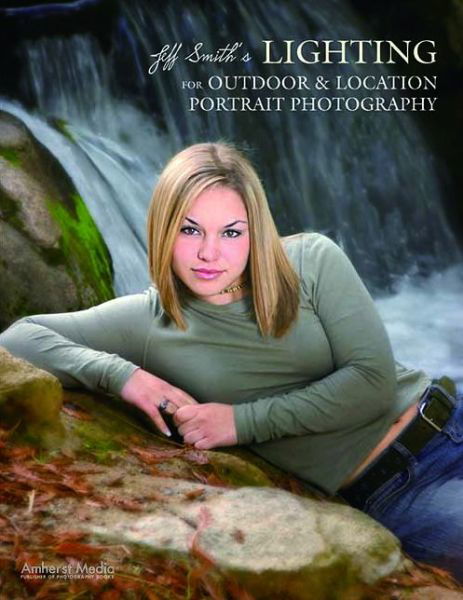 Cover for Jeff Smith · Lighting For Outdoor &amp; Location Photography (Pocketbok) (2007)