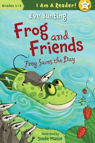 Cover for Eve Bunting · Frog Saves the Day (I Am a Reader!: Frog and Friends) (Hardcover Book) (2013)