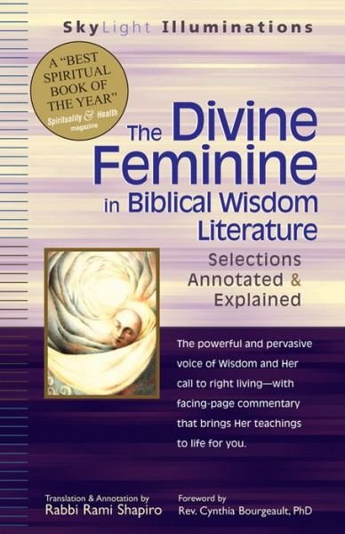 The Divine Feminine in Biblical Wisdom Literature: Selections Annotated and Explained - Skylight Illuminations - Rabbi Rami Shapiro - Książki - Jewish Lights Publishing - 9781594731099 - 13 lutego 2006