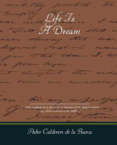 Life is a Dream - Pedro Calderon De La Barca - Books - Book Jungle - 9781605976099 - May 8, 2008