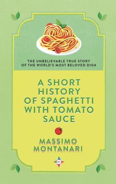 Cover for Massimo Montanari · A Short History of Spaghetti with Tomato Sauce (Hardcover bog) (2021)