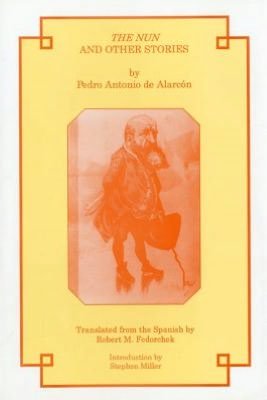 Cover for Pedro Antonio De Alarcon · The Nun and Other Stories (Innbunden bok) (1999)