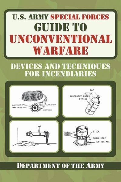 Cover for Department of the Army · U.S. Army Special Forces Guide to Unconventional Warfare: Devices and Techniques for Incendiaries (Paperback Book) (2011)