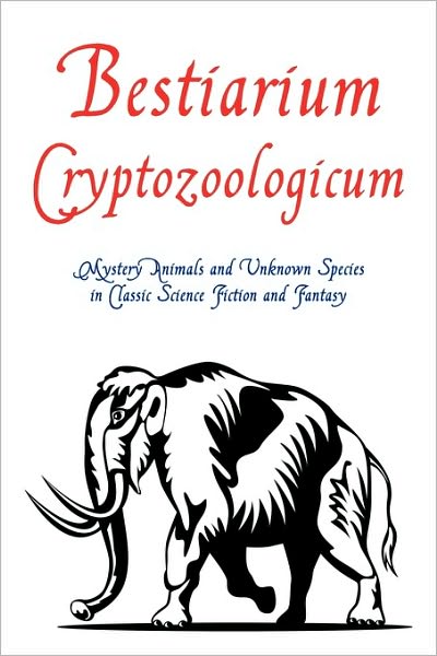 Cover for Chad Arment · Bestiarium Cryptozoologicum: Mystery Animals and Unknown Species in Classic Science Fiction and Fantasy (Taschenbuch) (2010)