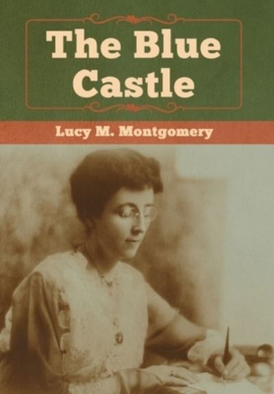 Cover for Lucy M. Montgomery · The Blue Castle (Gebundenes Buch) (2020)