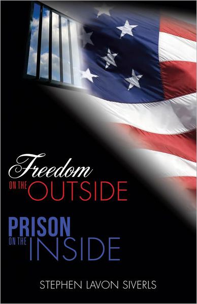 Cover for Stephen Lavon Siverls · Freedom on the Outside Prison on the Inside (Paperback Book) (2012)