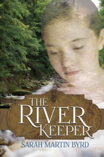 River Keeper - Sarah Byrd - Books - Emerald House Group, Incorporated - 9781620205099 - October 2, 2014