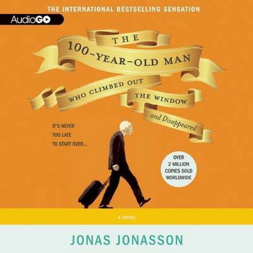 The 100-year-old Man Who Climbed out the Window and Disappeared - Jonas Jonasson - Audioboek - AudioGO - 9781620643099 - 14 mei 2013