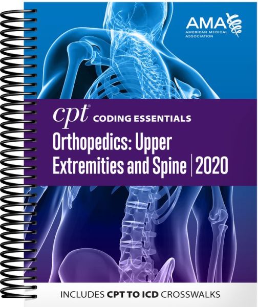 Cover for American Medical Association · CPT Coding Essentials for Orthopedics: Upper Extremities and Spine 2020 (Spiral Book) (2019)