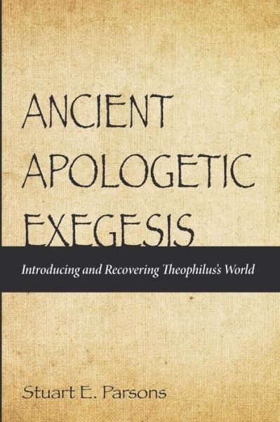 Cover for Stuart E Parsons · Ancient Apologetic Exegesis (Paperback Book) (2015)