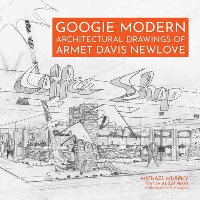 Cover for Michael Murphy · Googie Modern: Architectural Drawings of Armet Davis Newlove (Gebundenes Buch) (2022)