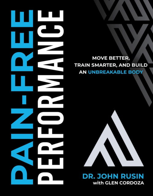 Cover for John Rusin · Pain-Free Performance: Move Better, Train Smarter, and Build an Unbreakable Body (Hardcover Book) (2025)
