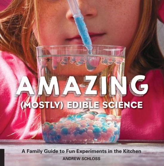 Cover for Andrew Schloss · The Amazing (Mostly) Edible Science Cookbook: A Family Guide to Fun Experiments in the Kitchen (Paperback Book) (2016)