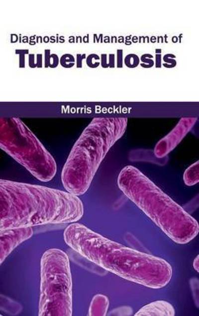 Cover for Morris Beckler · Diagnosis and Management of Tuberculosis (Gebundenes Buch) (2015)