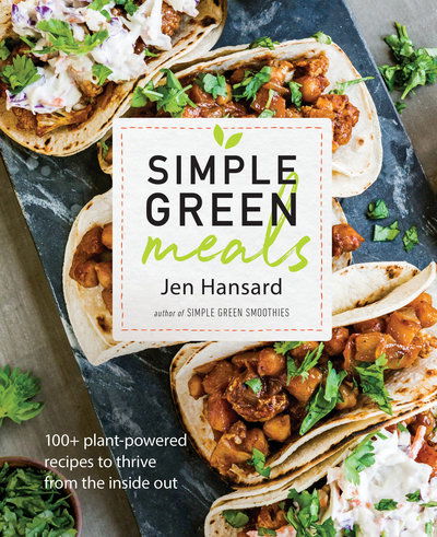 Cover for Jen Hansard · Simple Green Meals: 100+ Plant-Powered Recipes to Thrive from the Inside Out (Paperback Book) (2018)