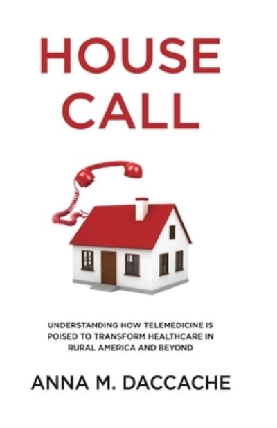 House Call - Anna Daccache - Books - New Degree Press - 9781636765099 - December 8, 2020