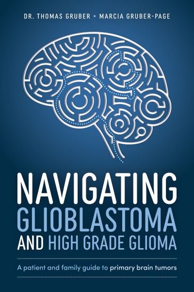 Cover for Thomas Gruber · Navigating Glioblastoma and High-Grade Glioma (Book) (2022)