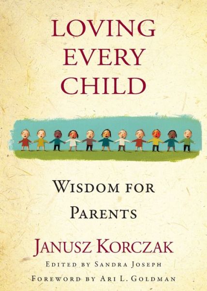 Cover for Janusz Korczak · Loving Every Child: Wisdom for Parents (Paperback Book) (2007)