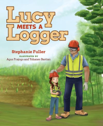 Cover for Stephanie Fuller · Lucy Meets a Logger (Hardcover Book) (2021)