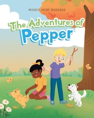 Cover for Mickey Irene Machado · The Adventures of Pepper (Paperback Book) (2021)