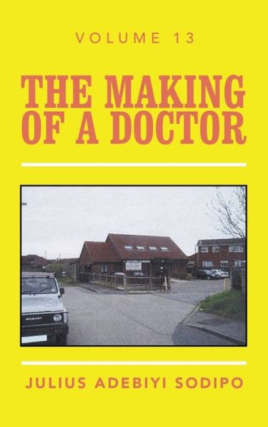 The Making of a Doctor - Julius Sodipo - Książki - Balboa Press UK - 9781669815099 - 19 listopada 2021