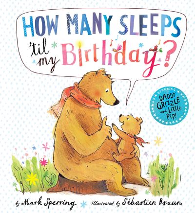 How Many Sleeps 'Til My Birthday? - Mark Sperring - Books - TIGER TALES - 9781680100099 - March 1, 2016