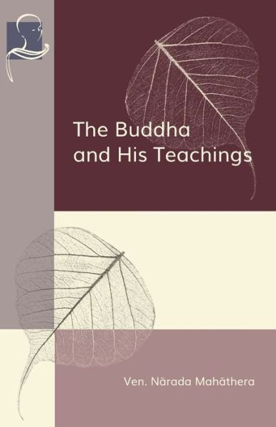 The Buddha and His Teachings - Narada Mahathera - Books - Bpe Pariyatti Editions - 9781681723099 - November 24, 2020