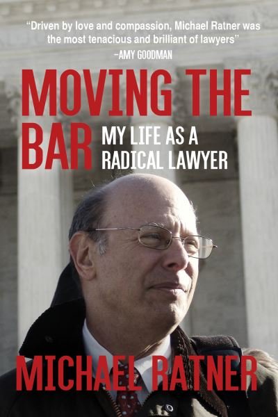 Cover for Michael Ratner · Moving the Bar: My Life as a Radical Lawyer (Paperback Book) (2021)