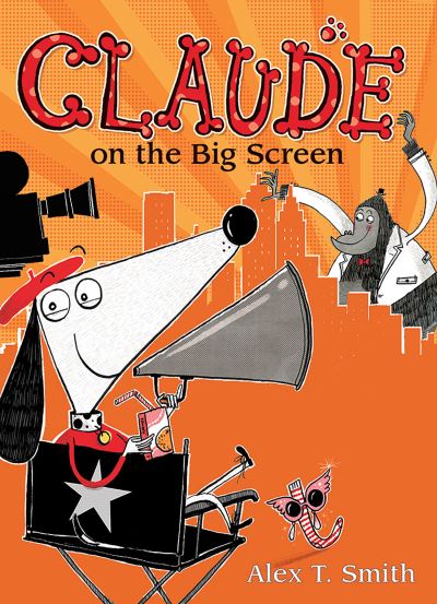 Cover for Alex T Smith · Claude on the Big Screen (Hardcover Book) (2017)