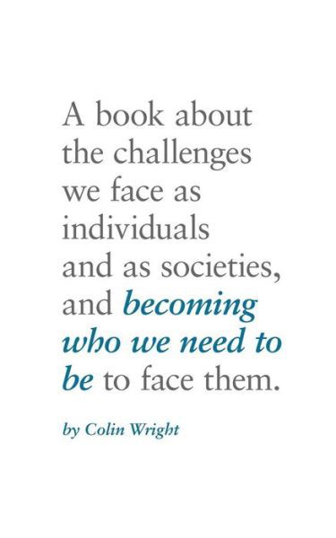 Becoming Who We Need to Be - Colin Wright - Books - Asymmetrical Press - 9781682870099 - April 22, 2017