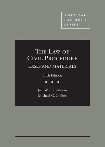 Cover for Joel W. Friedman · The Law of Civil Procedure: Cases and Materials - American Casebook Series (Hardcover Book) [5 Revised edition] (2017)