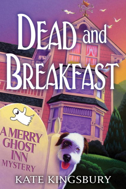 Cover for Kate Kingsbury · Dead and Breakfast: A Merry Ghost Inn Mystery (Hardcover Book) (2017)