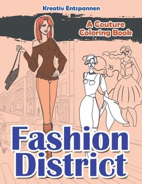 Cover for Kreativ Entspannen · Fashion District: A Couture Coloring Book (Pocketbok) (2016)