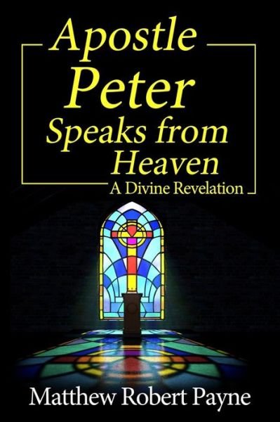 Cover for Matthew Robert Payne · Apostle Peter Speaks from Heaven (Paperback Book) (2018)