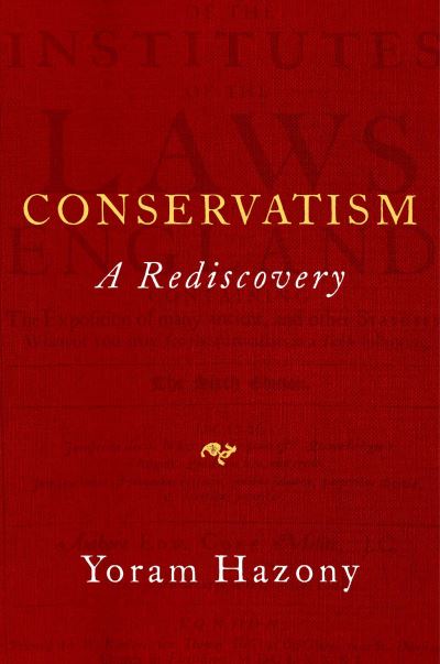 Conservatism: A Rediscovery - Yoram Hazony - Bøker - Regnery Publishing - 9781684511099 - 26. august 2022