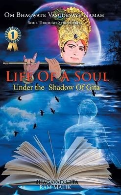 Cover for Malik Ram Malik · Life of a Soul: Under the Shadow of Gita (Hardcover bog) (2022)