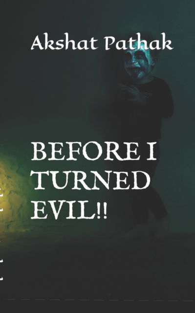 Cover for Akshat Pathak · Before I Turned Evil!! - The Joker Trilogy (Paperback Book) (2021)