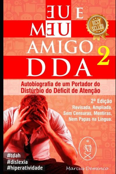 Eu & Meu Amigo DDA 2 - Autobiografia de um Portador do Disturbio do Deficit de Atencao - Marcus Deminco - Książki - Independently Published - 9781688373099 - 24 sierpnia 2019