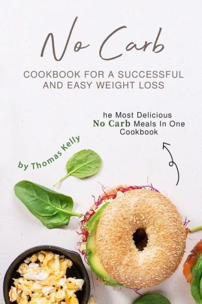 Cover for Thomas Kelly · No Carb Cookbook For A Successful And Easy Weight Loss (Paperback Book) (2019)