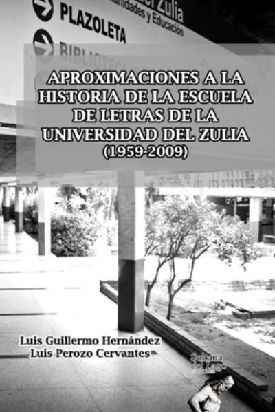 Cover for Luis Perozo Cervantes · Aproximaciones a La Historia De La Escuela De Letras De La Universidad Del Zulia (Paperback Book) (2019)