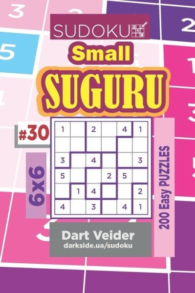 Cover for Dart Veider · Sudoku Small Suguru - 200 Easy Puzzles 6x6 (Volume 30) (Pocketbok) (2019)