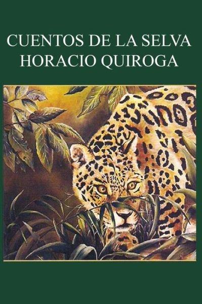 Cover for Horacio Quiroga · Horacio Quiroga - Cuentos de la Selva (Paperback Book) (2019)