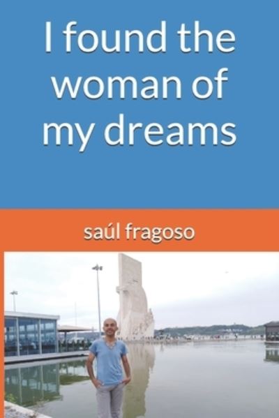 Cover for Saul Fragoso · I found the woman of my dreams (Paperback Book) (2019)