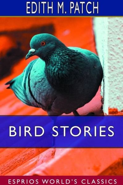 Cover for Edith M Patch · Bird Stories (Esprios Classics) (Paperback Book) (2024)