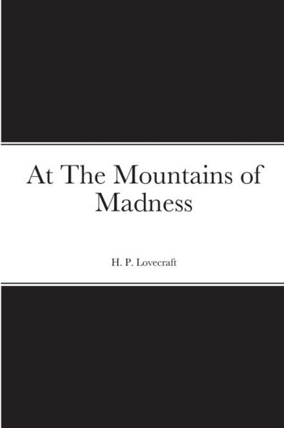 At The Mountains of Madness - H P Lovecraft - Bøger - Lulu.com - 9781716450099 - 4. november 2020