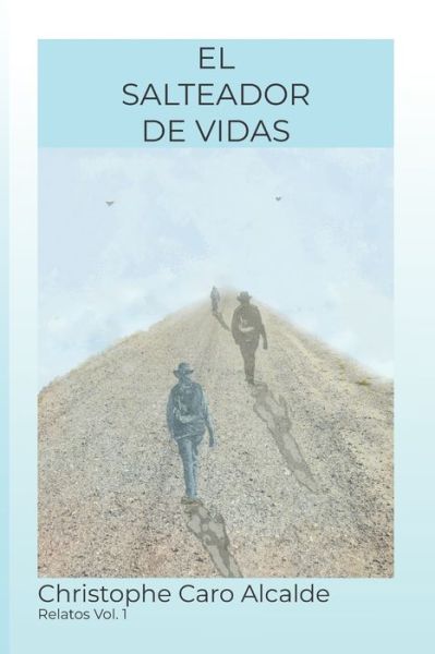 Cover for Christophe Caro Alcalde · El Salteador de Vidas (Paperback Book) (2018)