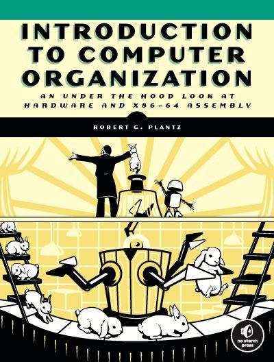 Cover for Bob Plantz · Introduction To Computer Organization: An Under the Hood Look at Hardware and x86-64 Assembly (Paperback Book) (2022)