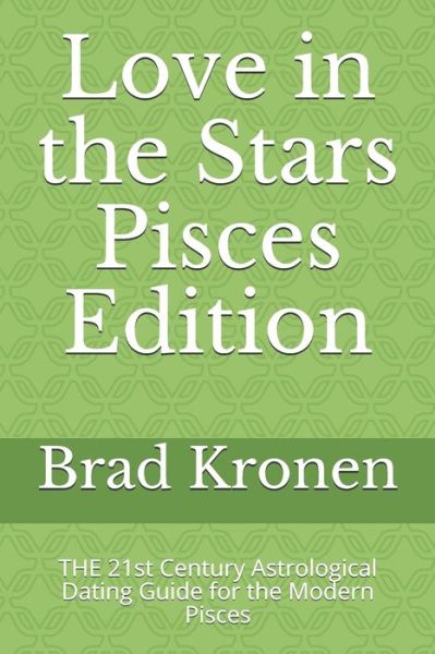 Cover for Brad Kronen · Love in the Stars Pisces Edition (Paperback Book) (2018)