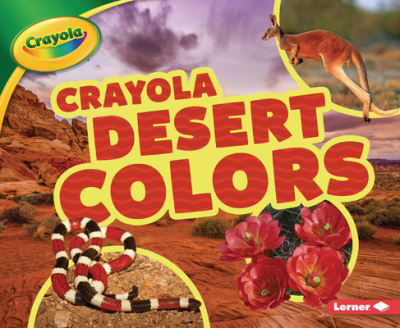 Crayola Desert Colors - Lisa Bullard - Books - Lerner Publishing Group - 9781728413099 - August 1, 2020